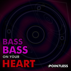 BASS BASS ON YOUR HEART