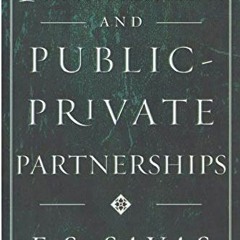 Download pdf Privatization and Public-Private Partnerships by  E.S. Savas &  Emanuel S. Savas