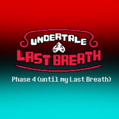 Undertale Last Breath Phase 4 Until My Last Breath... Animated Unofficial OST (A fan-made work)