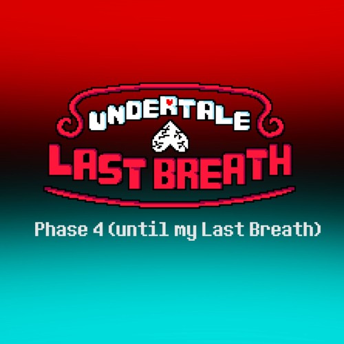 Undertale Last Breath Phase 4 Until My Last Breath... Animated Unofficial OST (A fan-made work)