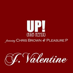 Up (R&B Remix) - J Valentine x Chris Brown x Pleasure P