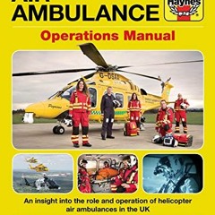 [VIEW] [EBOOK EPUB KINDLE PDF] Air Ambulance Operations Manual: An insight into the role and operati