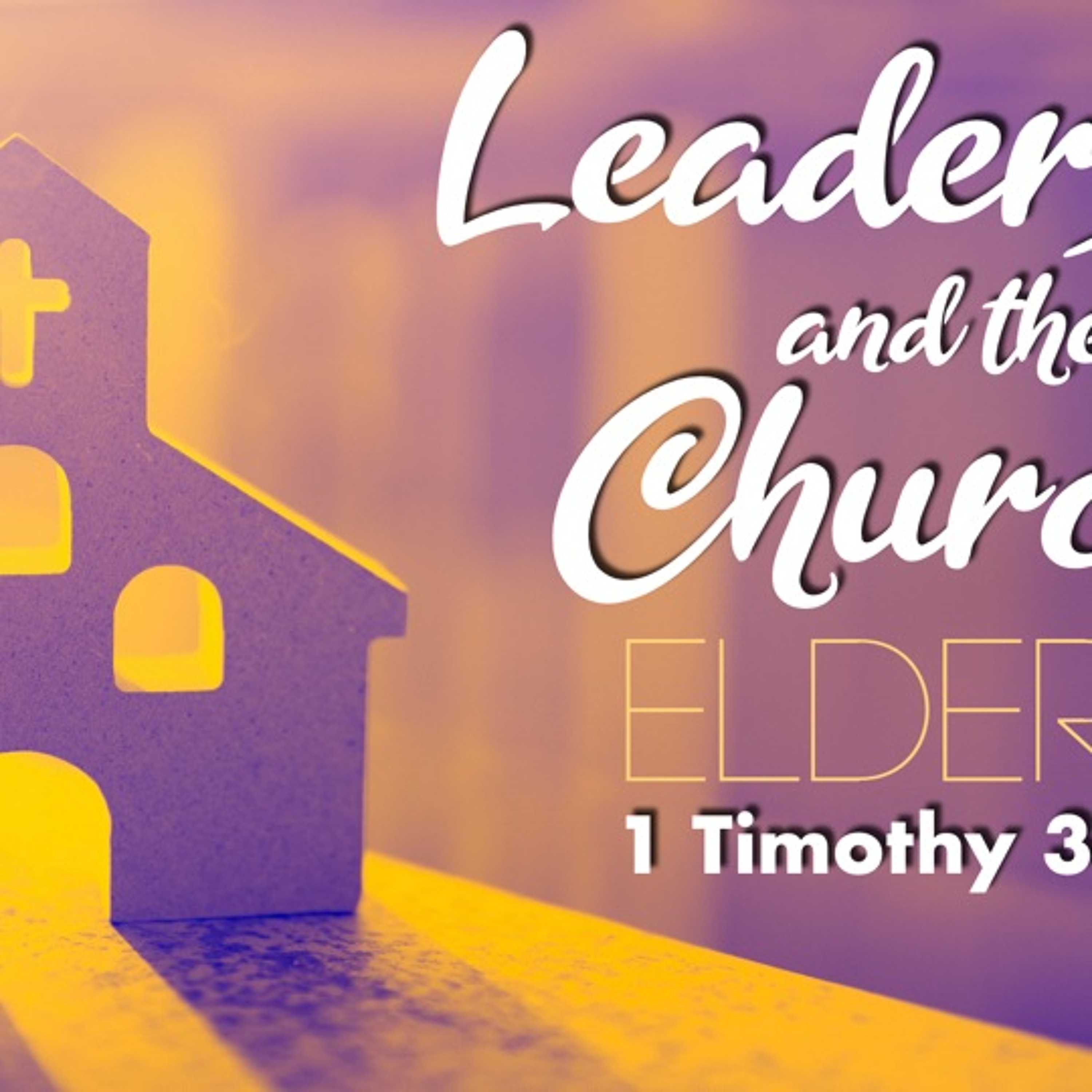 Leadership And The Church: Elders - 1 Timothy 3:1-7 - Steve Shipley episode artwork