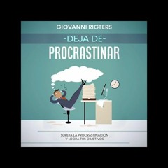 Deja De Procrastinar  Supera La Procrastinación Y Logra Tus Objetivos (Superate)