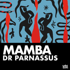 Dr Parnassus - Mamba [WE'RE HERE]