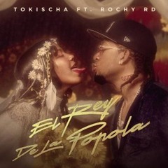 Rochy RD x Tokischa - El Rey De La Popola