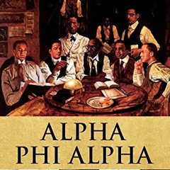 FREE KINDLE 📩 Alpha Phi Alpha: A Legacy of Greatness, the Demands of Transcendence b