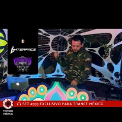 Interface / Set #333 exclusivo para Trance México