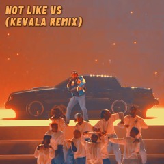 Kendrick Lamar - Not Like Us (Kevala Remix) [FREE DL]