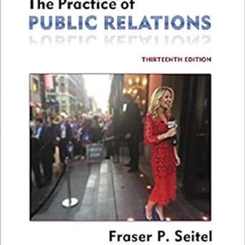 ^READ PDF EBOOK# by Fraser P. Seiteland - The Practice of Public Relations (13th Edition) (Pape
