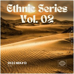 Ethnic Series Vol. 02 (2023 Mix#13) 🎧