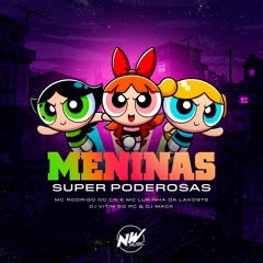MENINAS SUPER PODEROSAS - DJ VITIN DO PC & DJ MACK - MC RODRIGO DO CN E MC LUKINHA DA LAKOSTE - 2025