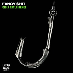 CID & Taylr Renee - Fancy $hit (Preview)