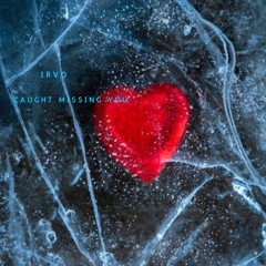 caught missing you