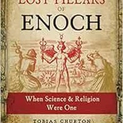 [View] EBOOK 📚 The Lost Pillars of Enoch: When Science and Religion Were One by Tobi