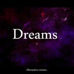 Dreams . (Alternative 2023)