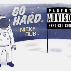 NICKY DUB - GO HARD