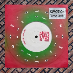 Kimotion - Dana Dana [Make The Girls Dance Records]