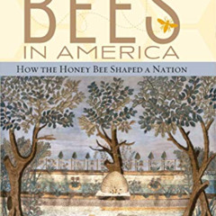 [READ] PDF 💔 Bees in America: How the Honey Bee Shaped a Nation by  Tammy Horn PDF E