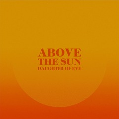 Above The Sun