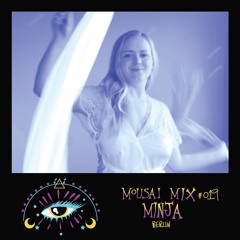 Mousai Mix #019 - MINJA [Berlin]