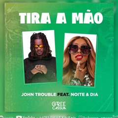 John Trouble Feat Noite & Dia - Tira A Mão