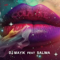 Dj Mayik feat. Salima - Cola Me