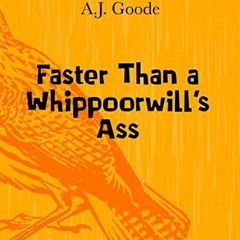 Open PDF Faster Than a Whippoorwill's Ass (Goode For A Laugh Book 1) by  A.J. Goode