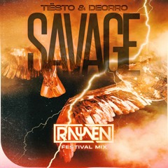 Tiësto & Deorro - Savage (RAYVEN Festival Mix)
