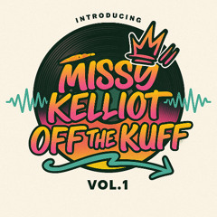 MISSY KELLIOT - Off the KUFF - VOL 1
