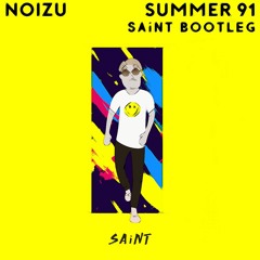 NOIZU - SUMMER 91 (SAiNT BOOTLEG) FREE DOWNLOAD