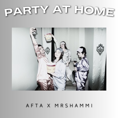 Afta X MrShammi - Party At Home