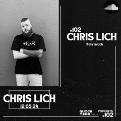 102-#QUICKTIMEVENTS- CHRIS LICH (12.05.24)