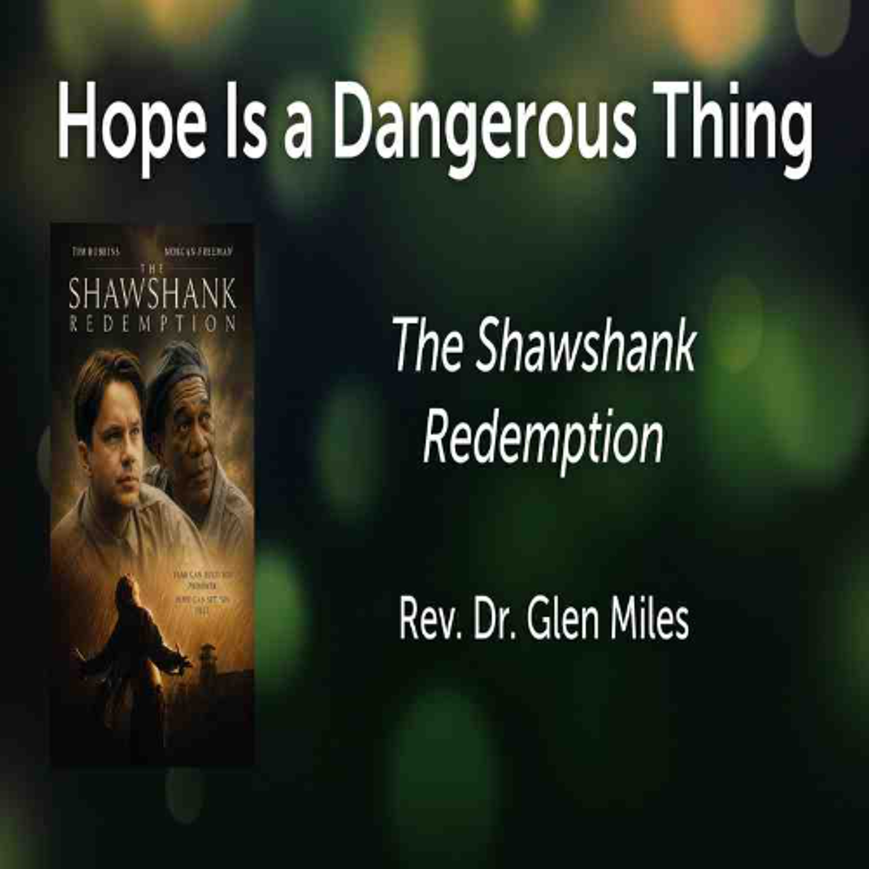 First Community Church, 06.07.26 Dr. Rev. Glen Miles- Sermon, Hope is a Dangerous Thing- The Shawshank Redemption episode artwork