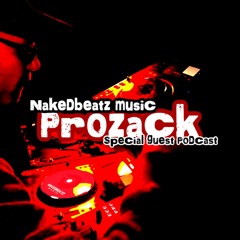 Nakedbeatz Presents : Prozack Special Guest Podcast