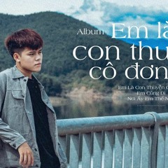 Em La Con Thuyen Co Don - Lu Chivas Remix
