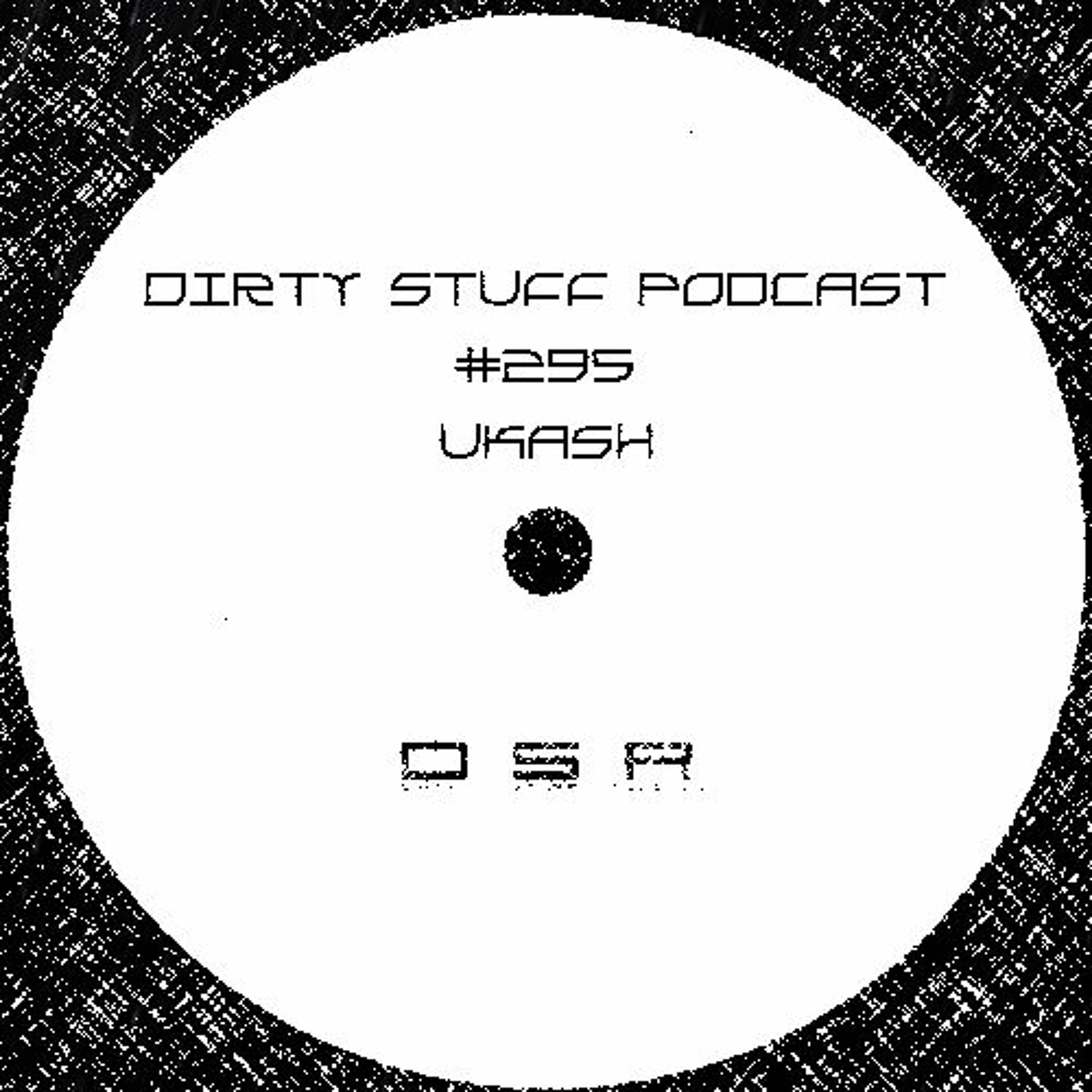 Dirty Stuff Podcast #295 | Ukash | 08.02.2022 episode artwork