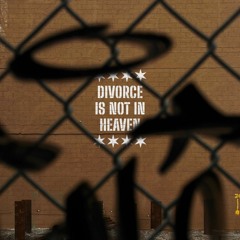 Divorce is not in Heaven