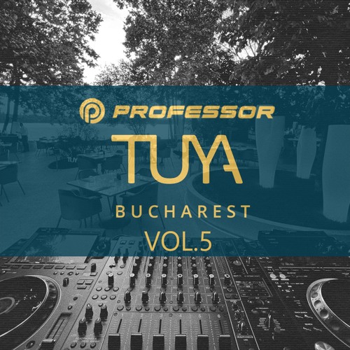 Professor Presents: Tuya Bucharest Music 2024 | Vol. 05