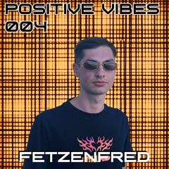Positive Vibes Bombcast 004 Feat. Fetzenfred