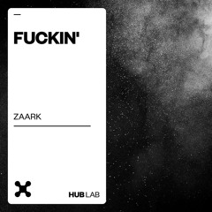 Zaark - Fuckin' (Extended Mix)