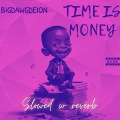 BigDawgDeion "Time Is Money" Slowed & Reverb