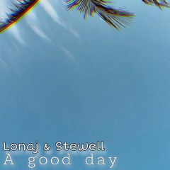 Stewell x Lonaj - A good day