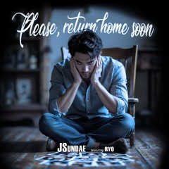 Please, return home soon (feat. Ryo)
