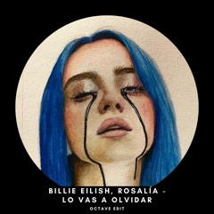 Premiere Download : Billie Eilish, ROSALÍA - Lo Vas A Olvidar ( Octave Edit )