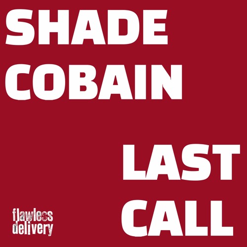 Shade Cobain - Last Call