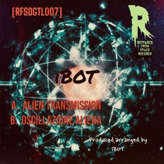 iBOT _ Oscillazione Aliena   (reserach from space records digital) [RFSDGTL007]