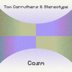 Free DL: Tom Carruthers & Stereotype - Cosm