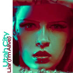 Utah City - Liar (I'm Alive)
