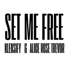 Klensify & Alice Rose Trevor - Set Me Free (OUT NOW)